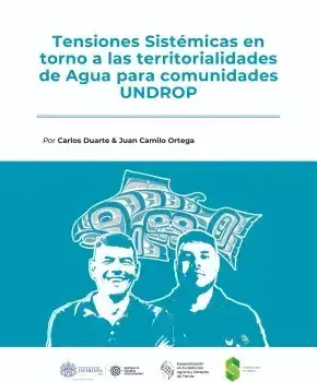 Tensiones sistemáticas en torno a las territorialidades de agua para comunidades UNDROP