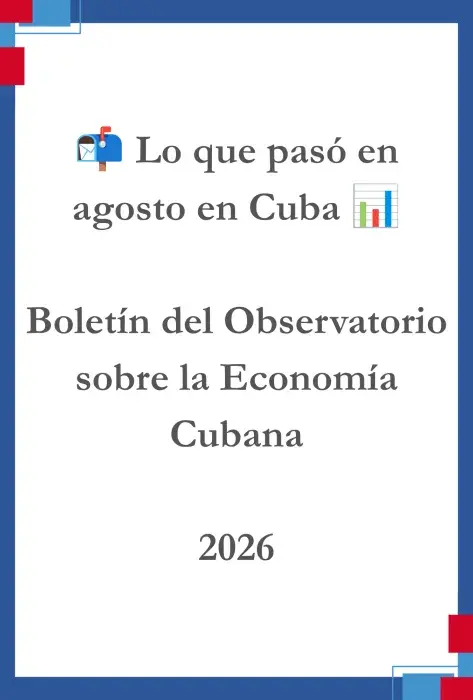 📬 Lo que pasó en agosto en Cuba 📊 – Boletín del Observatorio sobre la Economía Cubana 2026